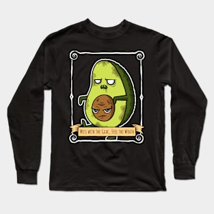 mess with the guac, feel the wrath Long Sleeve T-Shirt